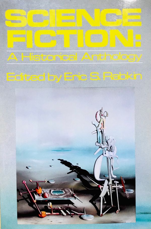 Science Fiction: A Historical Anthology by Eric S. Rabkin