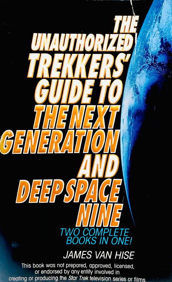 The Unauthorized Trekker's Guide to The Next Generation and Deep Space Nine by James Van Hise