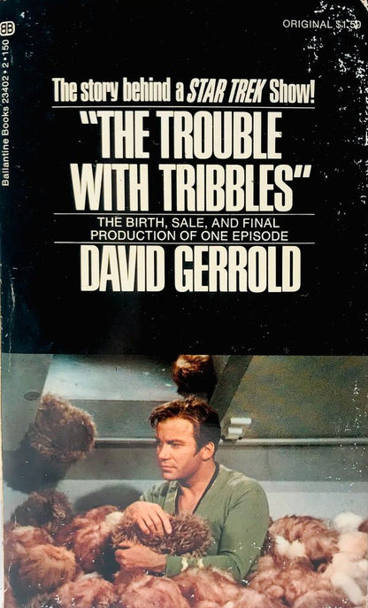 The Trouble With Tribbles: The Birth, Sale, and Final Production of One Episode by David Gerrold